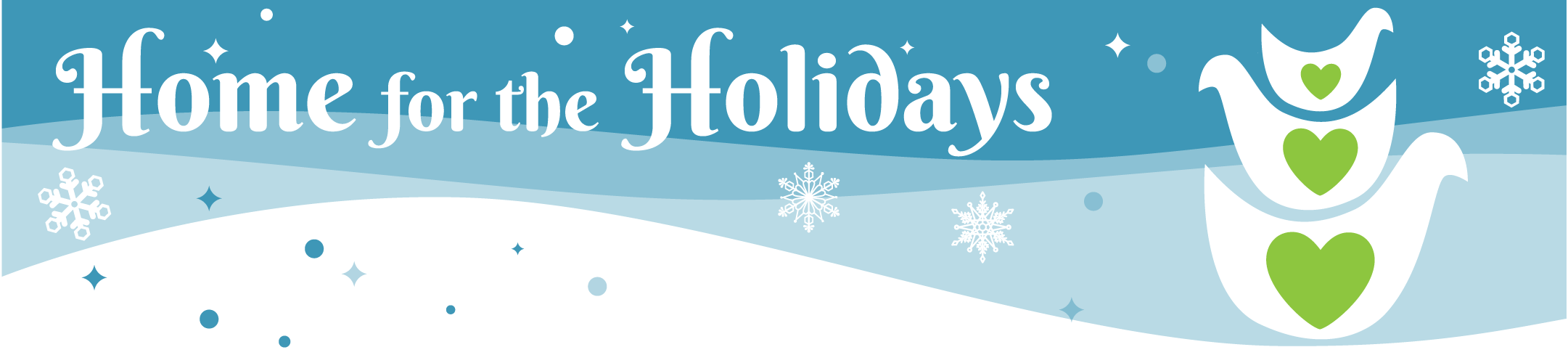 Banner for fundraiser: "Home for the Holidays" text in front of an abstract drawing of snowy hills, snowflakes, and doves.